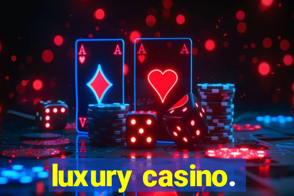 luxury casino.