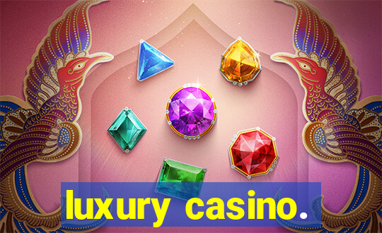 luxury casino.