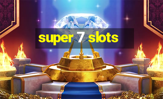 super 7 slots