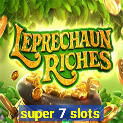 super 7 slots