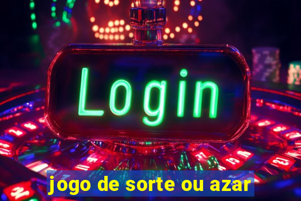 jogo de sorte ou azar