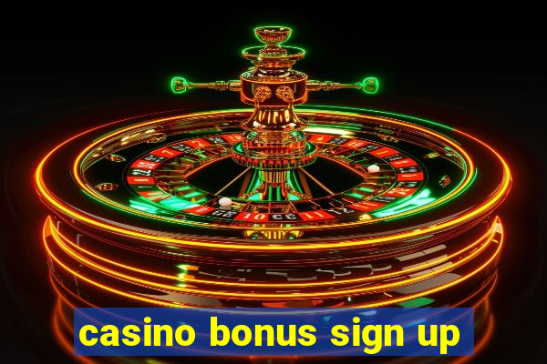 casino bonus sign up