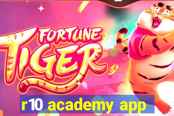 r10 academy app