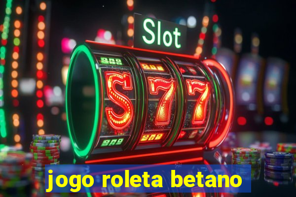 jogo roleta betano