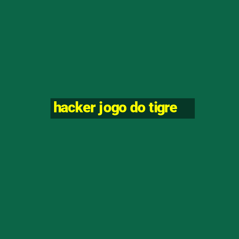 hacker jogo do tigre