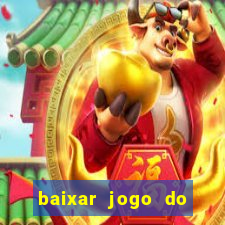 baixar jogo do tigrinho para ganhar dinheiro