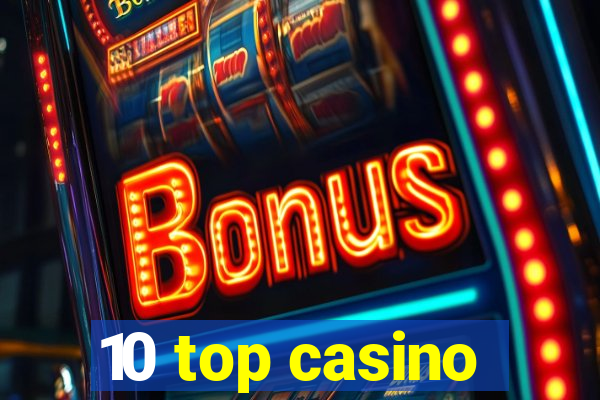 10 top casino