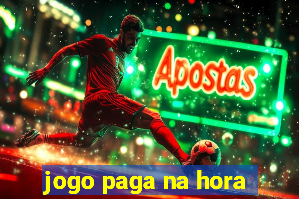 jogo paga na hora