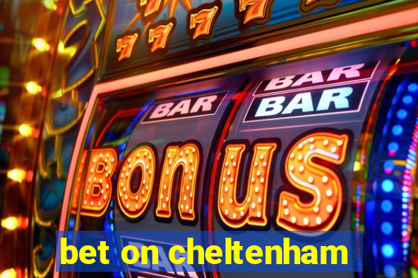 bet on cheltenham