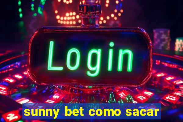 sunny bet como sacar