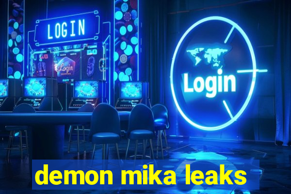 demon mika leaks