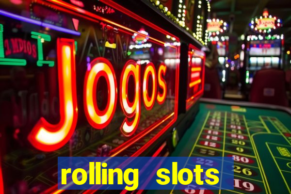 rolling slots casino login