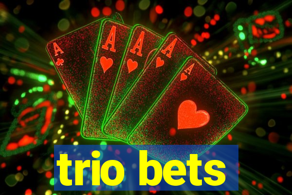 trio bets