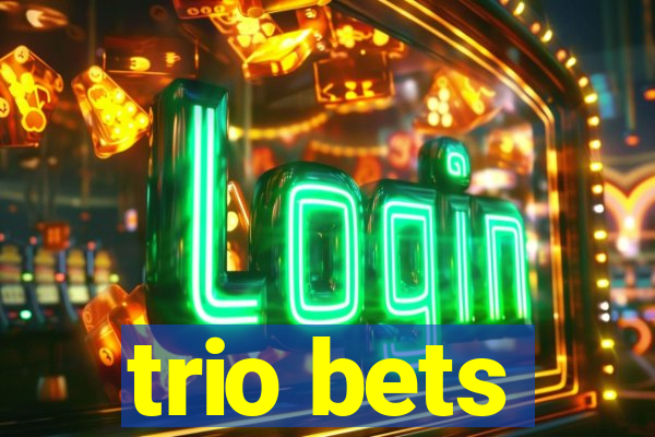 trio bets