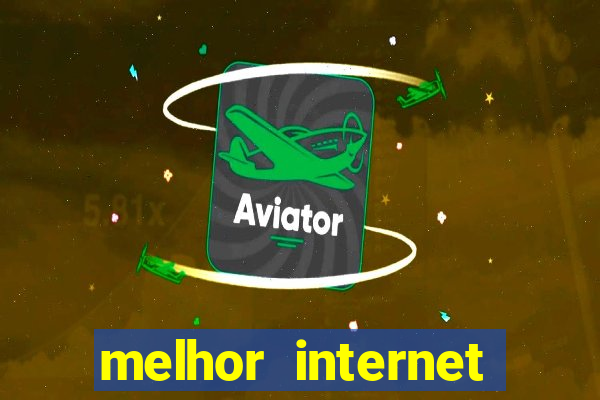 melhor internet para jogar online