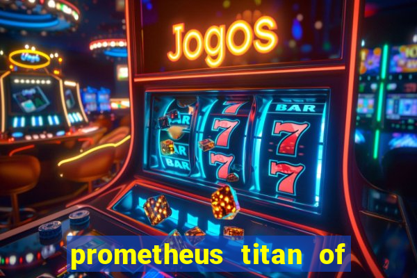 prometheus titan of fire slot