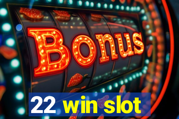 22 win slot