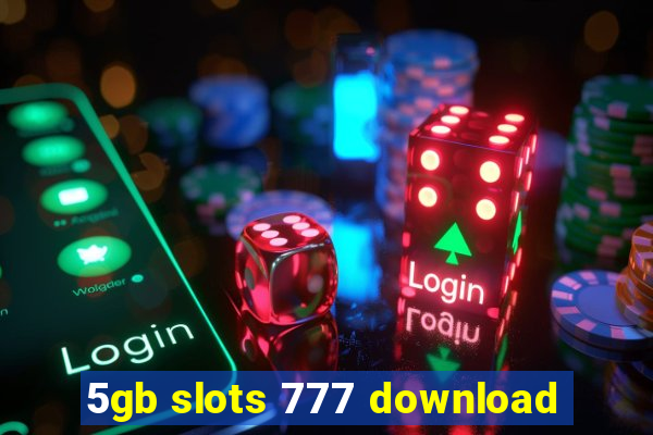 5gb slots 777 download