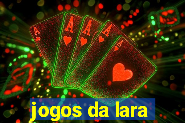 jogos da lara