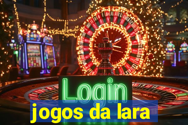 jogos da lara