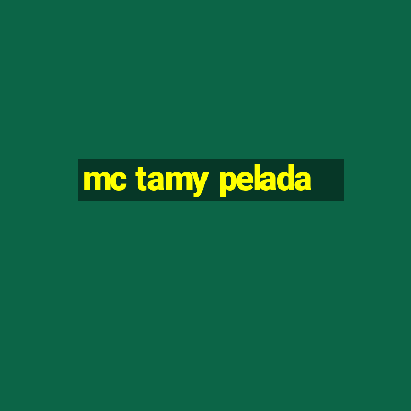 mc tamy pelada