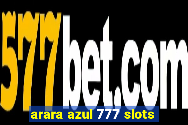 arara azul 777 slots