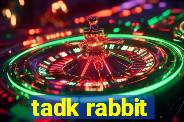 tadk rabbit