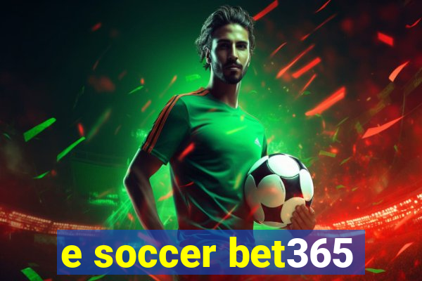 e soccer bet365