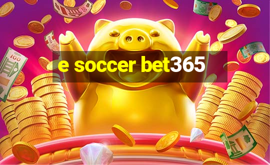 e soccer bet365