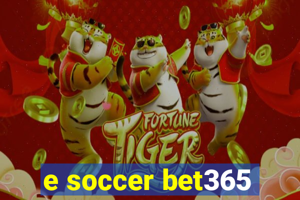 e soccer bet365