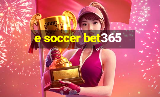 e soccer bet365