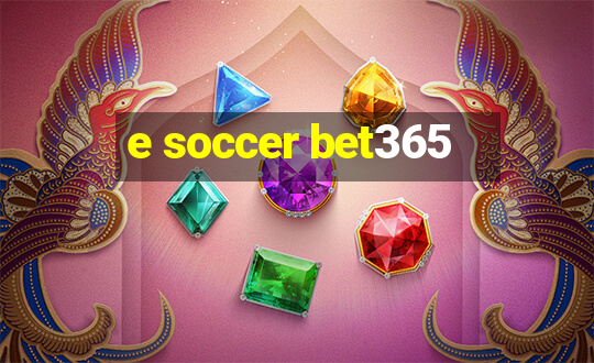 e soccer bet365