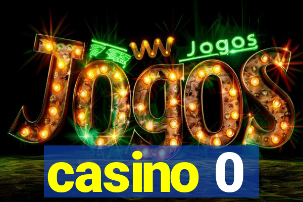 casino 0