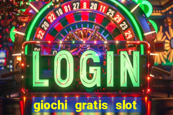 giochi gratis slot machine 2023