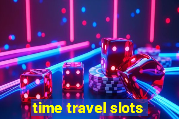 time travel slots