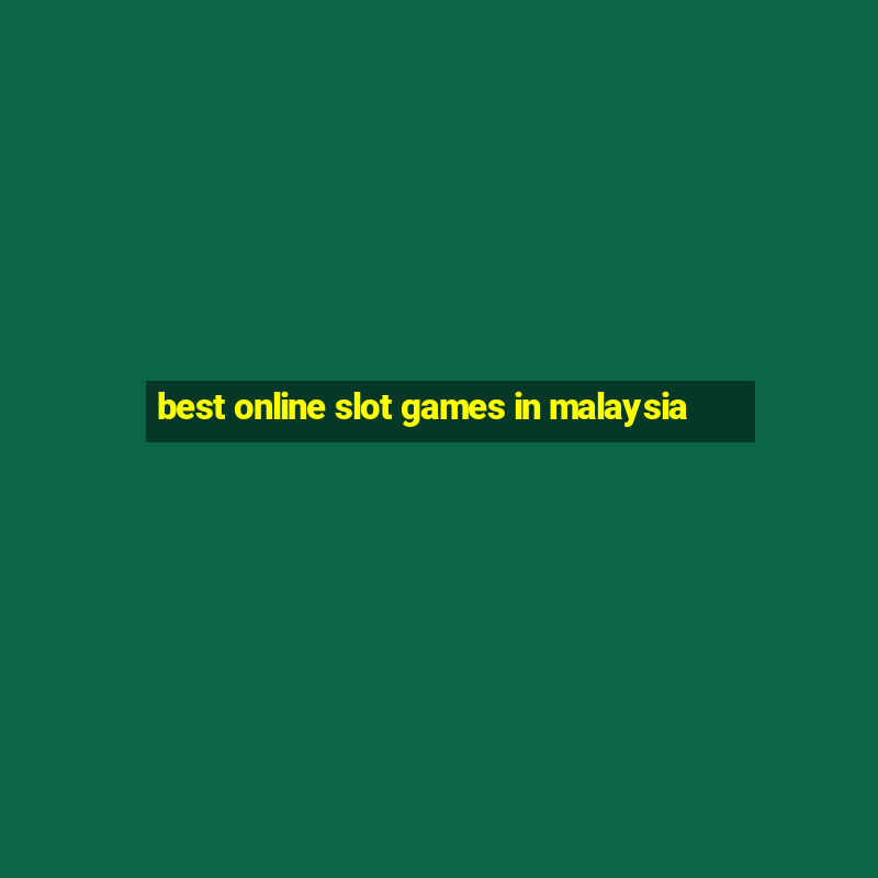 best online slot games in malaysia