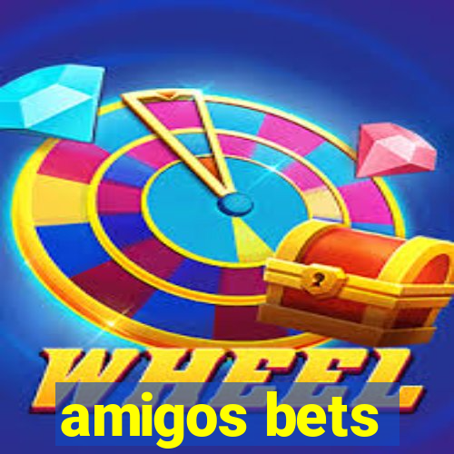 amigos bets