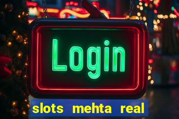 slots mehta real cash game