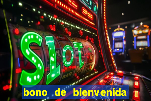 bono de bienvenida sin deposito casino