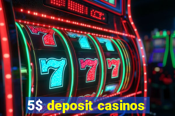 5$ deposit casinos