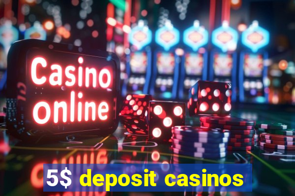 5$ deposit casinos