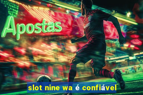 slot nine wa é confiável