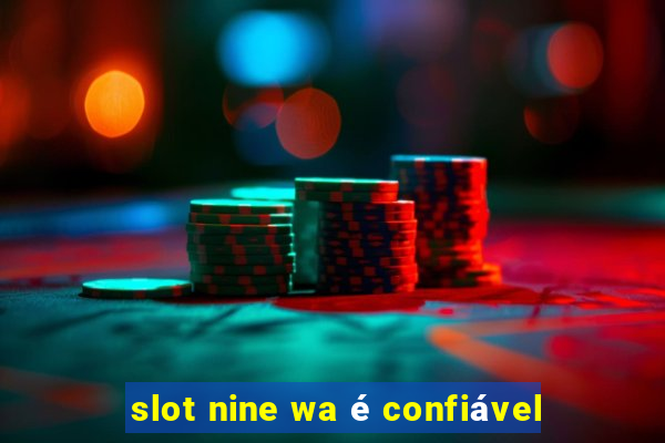 slot nine wa é confiável