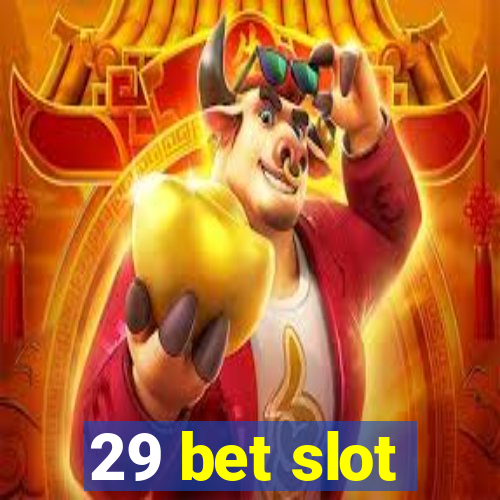 29 bet slot