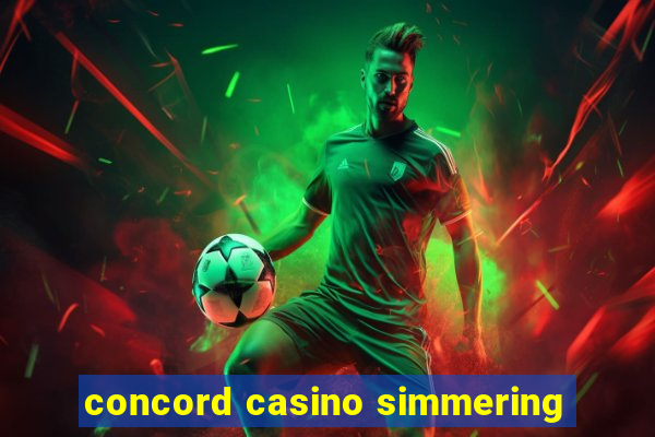 concord casino simmering