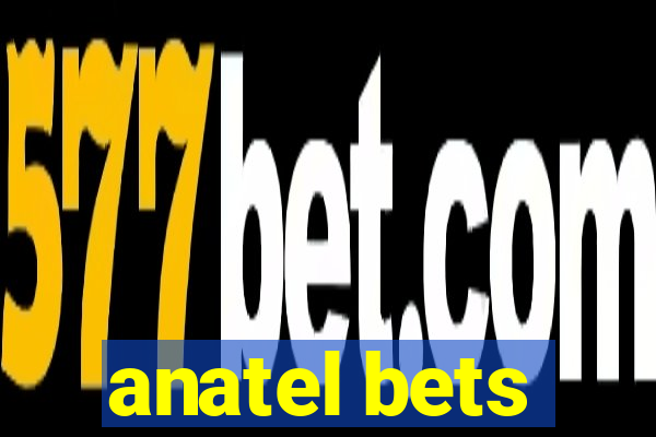 anatel bets