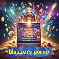 blazzers porno