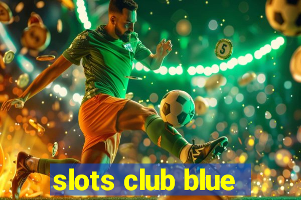 slots club blue