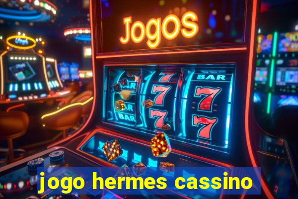 jogo hermes cassino