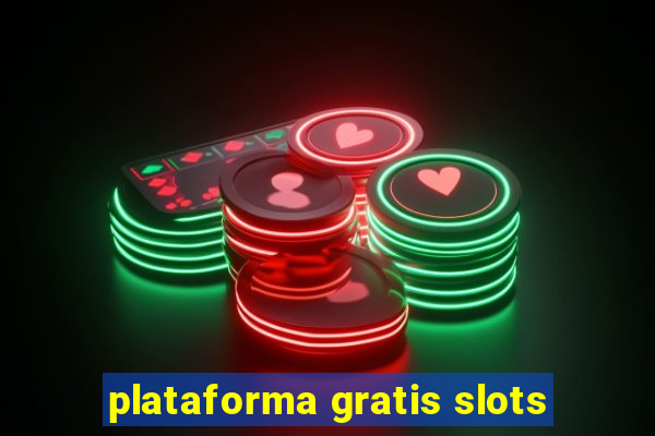 plataforma gratis slots